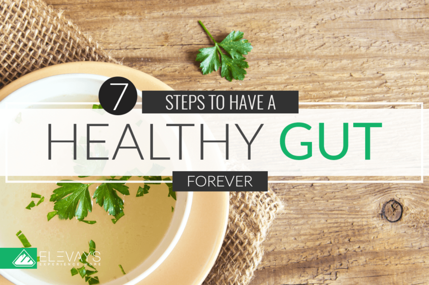 7 Steps On How to Get a Healthy Gut...Forever!